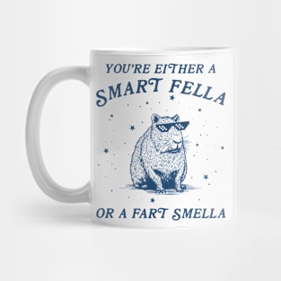 You're Either A Smart Fella Or Fart Smella Mug